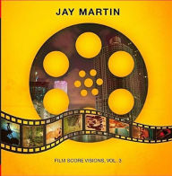 Title: Film Score Visions, Vol. 3, Artist: Jay Martin