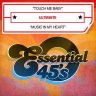 Title: Touch Me Baby/Music in My Heart, Artist: Ultimate