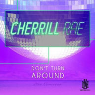 Title: Don't Turn Around [Dio Remixes], Artist: Cherrill Rae