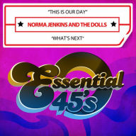 Title: Essential 45's: This Is Our Day/What's Next, Artist: Norma Jenkins  & the Dolls