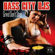 Title: Grind Don't Stop, Artist: Bass City DJs