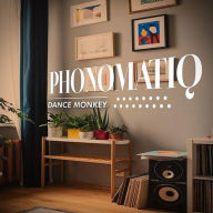 Title: Dance Monkey, Artist: Phonomatiq