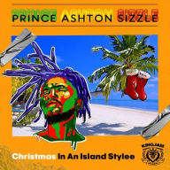 Title: Christmas in an Island Stylee, Artist: Prince Ashton Sizzle