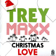 Title: Christmas Love, Artist: Trey Maxx