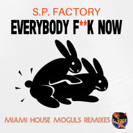 Title: Everybody Fuck Now [Miami House Moguls Remixes], Artist: Sissy Penis Factory