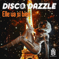 Title: Elle Va Si Bien, Artist: Disco Dazzle