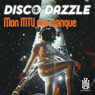 Title: Mon MTV Me Manque, Artist: Disco Dazzle