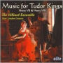 Music for the Tudor Kings: Henry VII & Henry VIII