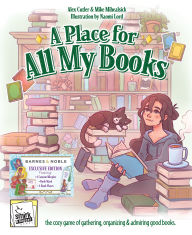 Title: A Place For All My Books by Alex Cutler and Micheal Mihealsick (B&N Exclusive)