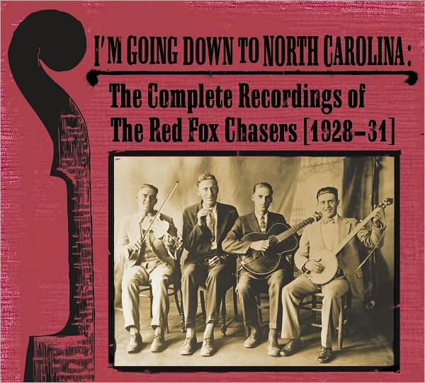 I'm Going Down to North Carolina: The Complete Recordings of the Red Fox Chasers (1928-31)