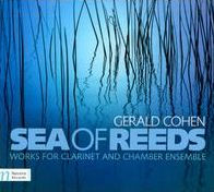 Gerald Cohen: Sea of Reeds - Works for Clarinet and Chamber Ensemble