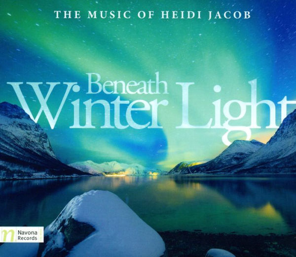 Beneath Winter Light: The Music of Heidi Jacob