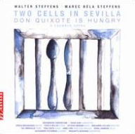 Title: Walter Setffens, Marec B¿¿lla Steffens: Two Cells in Sevilla, Don Quixote Is Hungry - A Chamber Opera, Artist: Sonja Bruzauskas