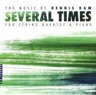 Several Times: The Music of Dennis Kam for String Quartet & Piano