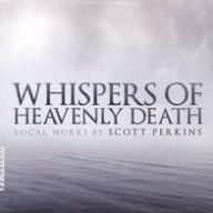 Title: Whispers of Heavenly Death: Vocal Works by Scott Perkins, Artist: N/A