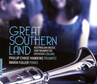 Title: Great Southern Land: Australian Music for Trumpet by Brendan Collins, Artist: Phillip Chase Hawkins