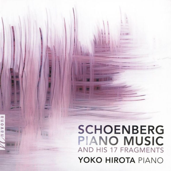 Schoenberg: Piano Music and His 17 Fragments