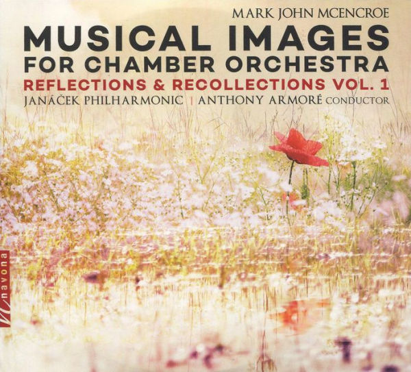 Mark John McEncroe: Musical Images for Chamber Orchestra - Reflections & Recollections, Vol. 1