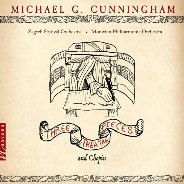 Michael G. Cunningham: Three Theatre Pieces and Chopin
