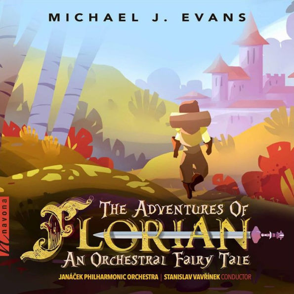 Michael J. Evans: The Adventures of Florian - An Orchestral Fairy Tale