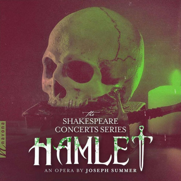 The Shakespeare Concerts Series: Hamlet, an Opera by Joseph Summer