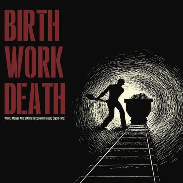 Birth Work Death: Work, Money and Status in Country Music [1950-1970]