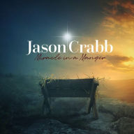 Title: Miracle in a Manger, Artist: Jason Crabb