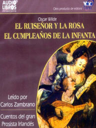 Title: El Ruiseñor y la Rosa / El Cumpleaños de la Infanta, Author: Oscar Wilde