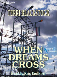 Title: When Dreams Cross (Second Chances Series #2), Author: Terri Blackstock