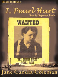 Title: I, Pearl Hart, Author: Jane Candia Coleman