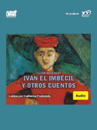 Title: Iván El Imbecil Y Otros Cuentos, Author: Leo Tolstoy