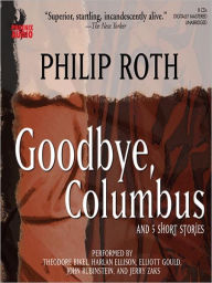 Title: Goodbye, Columbus: And Five Short Stories, Author: Philip Roth