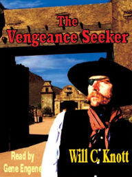 Title: The Vengeance Seeker, Author: Will C. Knott