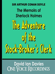 Title: The Memoirs of Sherlock Holmes: The Adventure of the Stock-Broker's Clerk, Author: Arthur Conan Doyle