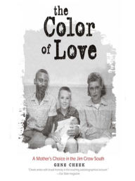 Title: Color Of Love: A Mother's Choice in the Jim Crow South, Author: Gene Cheek