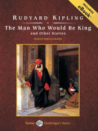 Title: The Man Who Would Be King and Other Stories, Author: Rudyard Kipling