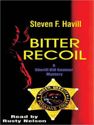 Title: Bitter Recoil (Undersheriff Bill Gastner Series #2), Author: Steven F. Havill