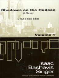 Title: Shadows on the Hudson, Volume 1, Author: Isaac Bashevis Singer