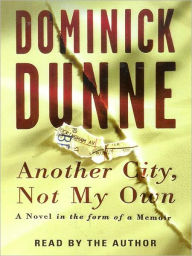 Title: Another City, Not My Own, Author: Dominick Dunne