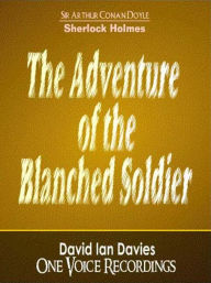 Title: The Adventure of the Blanched Soldier, Author: Arthur Conan Doyle