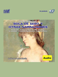 Title: Bola De Sebo Y Otras Narraciones, Author: Guy de Maupassant