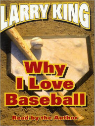 Title: Why I Love Baseball, Author: Larry King