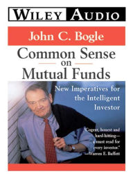 Title: Common Sense on Mutual Funds: New Imperatives for the Intelligent Investor, Author: Joh G. Bogle