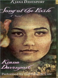 Title: Song of the Exile: A Novel, Author: Kiana Davenport