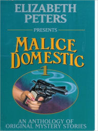 Title: Malice Domestic: An Anthology of Original Mystery Stories: Volume 1, Author: Elizabeth Peters