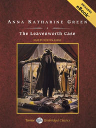 Title: The Leavenworth Case, Author: Anna Katharine Green