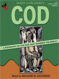 Title: Cod: A Biography of the Fish That Changed the World, Author: Mark Kurlansky