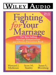 Title: Fighting for Your Marriage: Positive Steps for Preventing Divorce and Preserving a Lasting Love, Author: Howard J. Markman