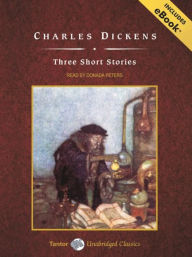 Title: Charles Dickens' Three Short Stories, Author: Charles Dickens