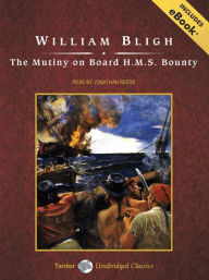 Title: The Mutiny on Board H.M.S. Bounty, Author: William Bligh